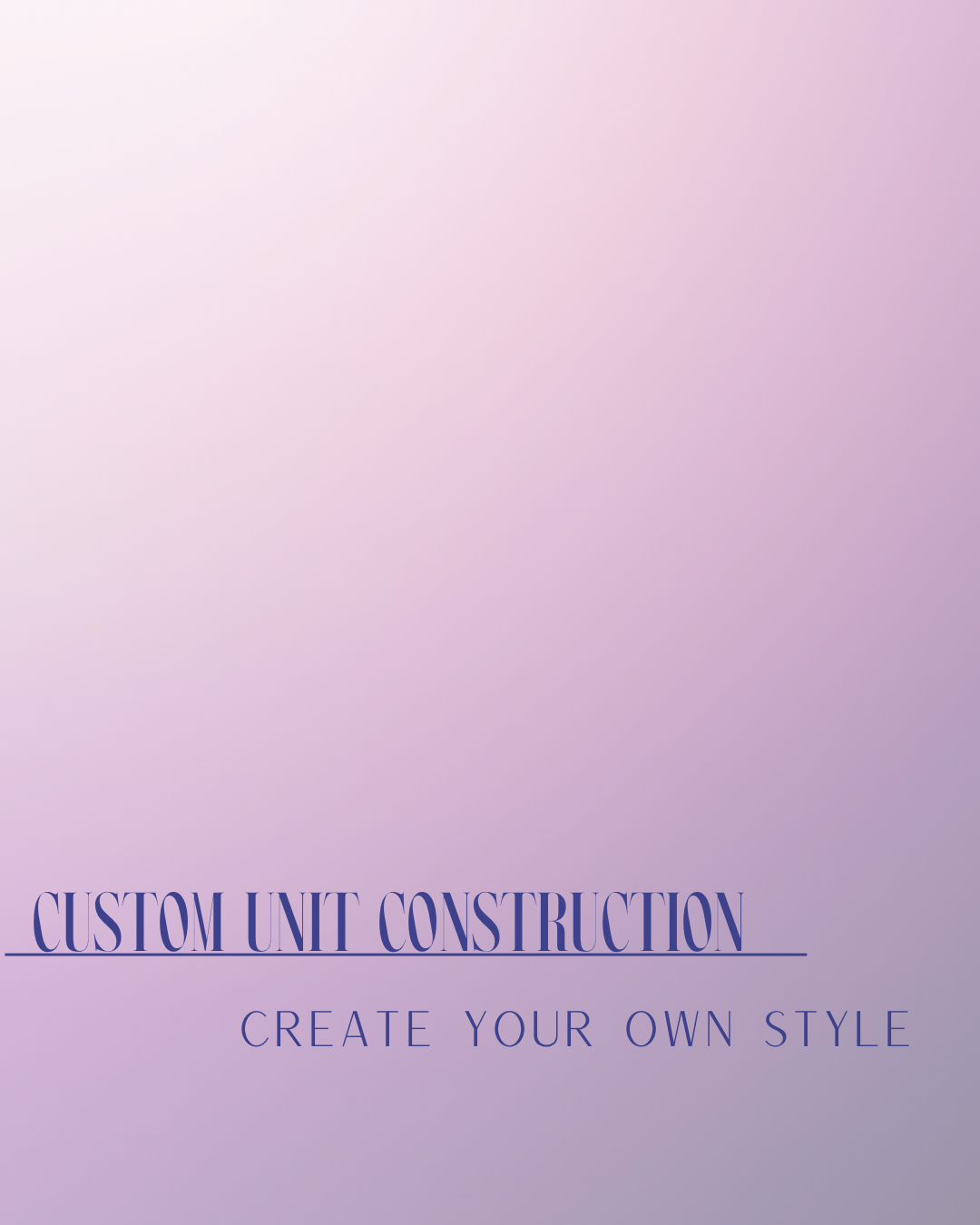 Custom Unit Construction